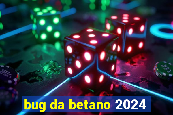 bug da betano 2024